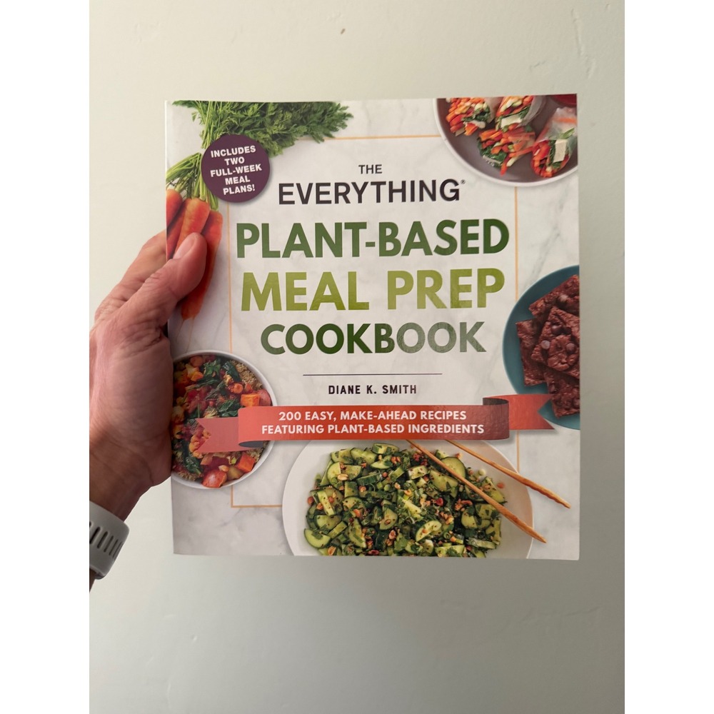The Everything Plant-Based Meal Prep Cookbook Diane K Smith 200 Recipes Vegan